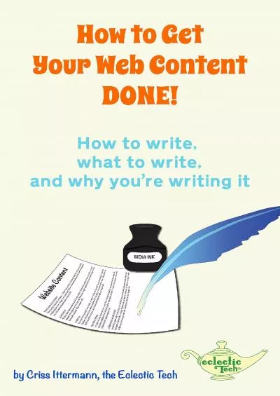 (READ)-How to Get Your Web Content DONE: How to write, what to write, and why you’re writing it
