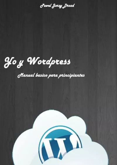 (READ)-Yo y Wordpress: : Manual básico para principiantes (Spanish Edition)