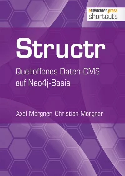 (BOOK)-Structr: Quelloffenes Daten-CMS auf Neo4j-Basis (shortcuts 134) (German Edition)