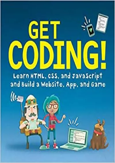 (EBOOK)-Get Coding: Learn HTML, CSS  JavaScript  Build a Website, App  Game