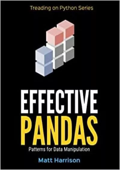 (EBOOK)-Effective Pandas: Patterns for Data Manipulation (Treading on Python)