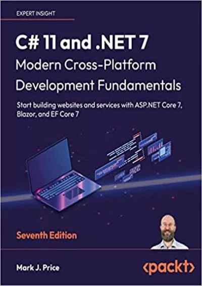 (READ)-C 11 and .NET 7 – Modern Cross-Platform Development Fundamentals: Start building websites and services with ASP.NET Core 7, Blazor, and EF Core 7, 7th Edition