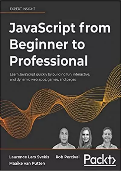 (BOOS)-JavaScript from Beginner to Professional: Learn JavaScript quickly by building fun, interactive, and dynamic web apps, games, and pages