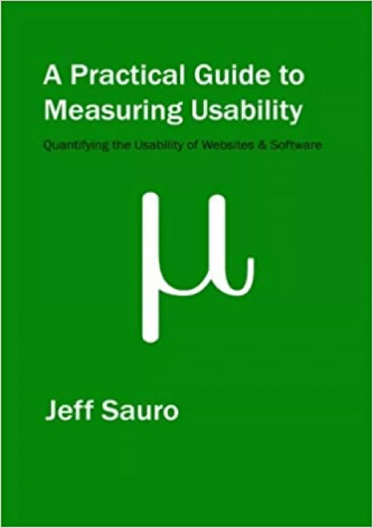 PDF-(DOWNLOAD)-A Practical Guide to Measuring Usability 72 Answers to the Most Common Questions