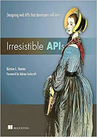 (EBOOK)-Irresistible APIs Designing web APIs that developers will love