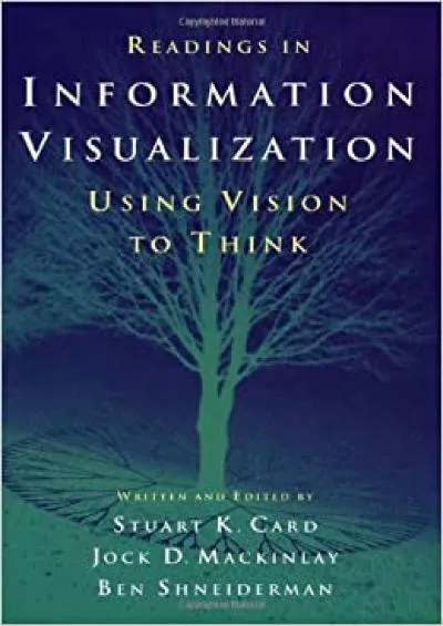 (READ)-Readings in Information Visualization Using Vision to Think (Interactive Technologies)