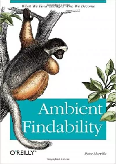 (EBOOK)-Ambient Findability What We Find Changes Who We Become