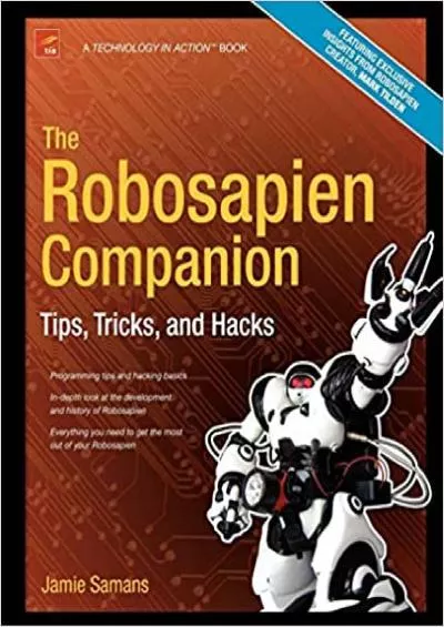 (READ)-The Robosapien Companion Tips Tricks and Hacks (Technology in Action)