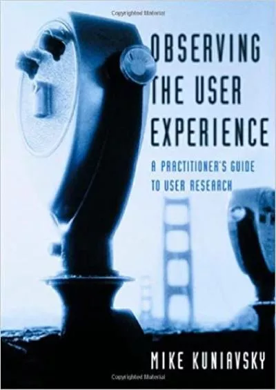 (BOOK)-Observing the User Experience A Practitioner\'s Guide to User Research