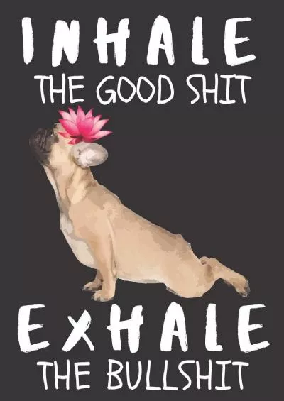 [DOWLOAD]-Inhale the Good Shit Exhale the Bullshit: A Gratitude Journal with Prompts for