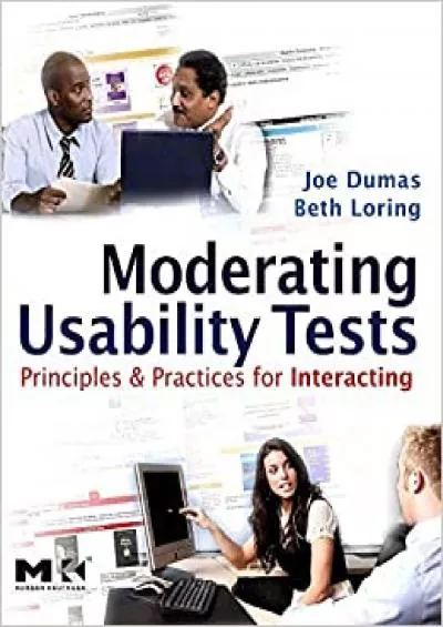 (EBOOK)-Moderating Usability Tests Principles and Practices for Interacting (Interactive Technologies)