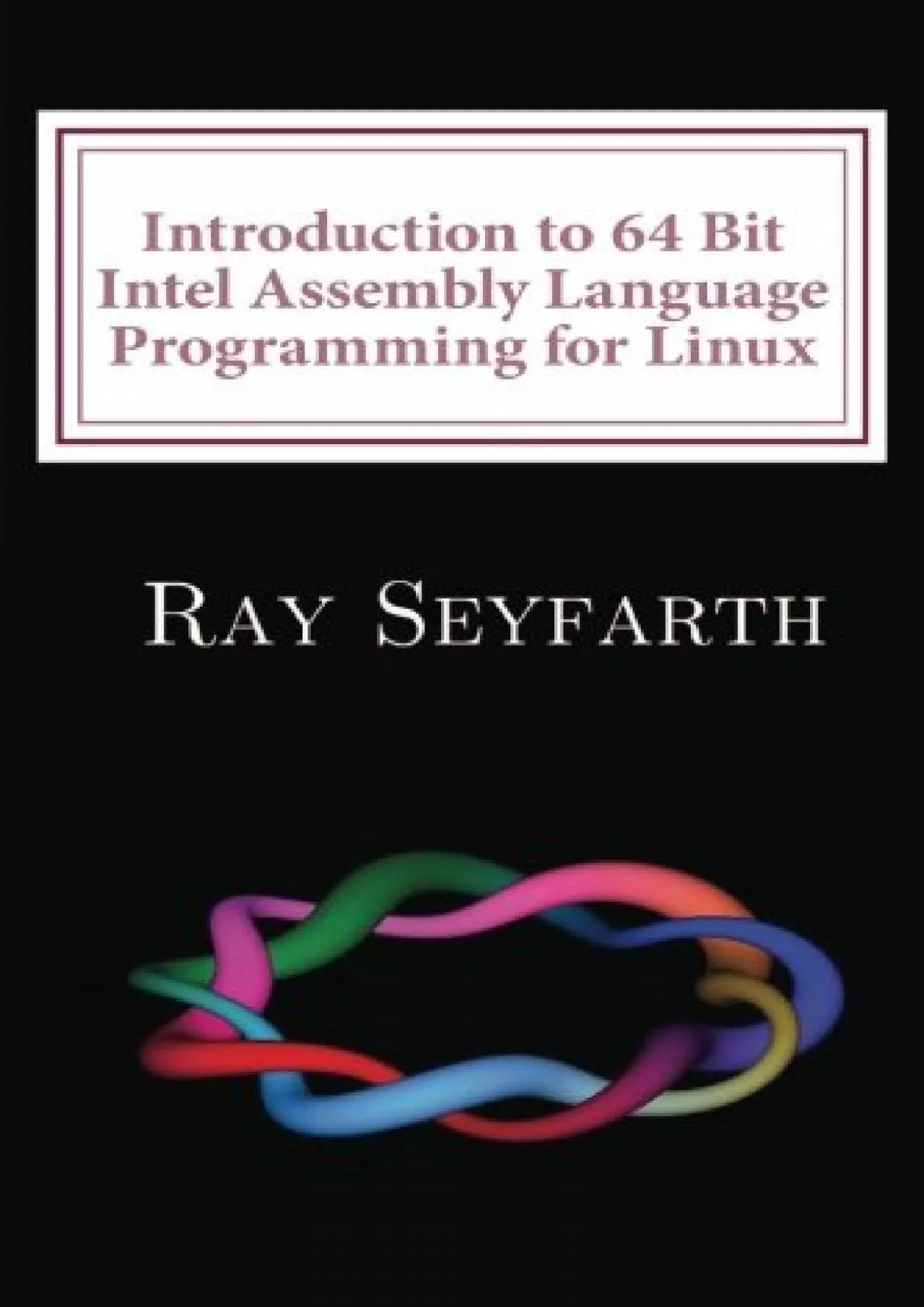 PDF-[BEST]-Introduction to 64 Bit Intel Assembly Language Programming for Linux