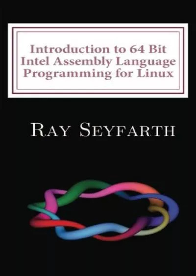 [BEST]-Introduction to 64 Bit Intel Assembly Language Programming for Linux