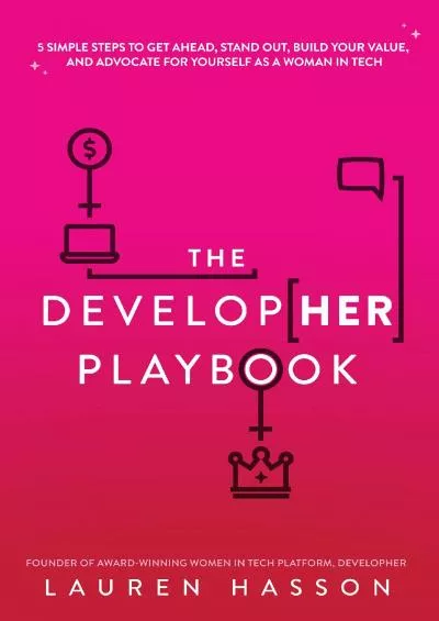 (DOWNLOAD)-The DevelopHer Playbook 5 Simple Steps to Get Ahead Stand Out Build Your Value