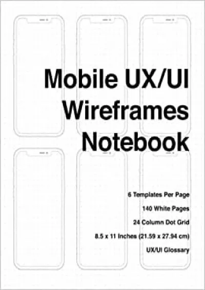 (EBOOK)-Mobile UX/UI Wireframes Notebook Mobile UX/UI Sketchpad User Interface Experience App Development Sketchbook Developers App MockUps 85 x 11 Inches (2159 x 2794 mm) With 140 Pages