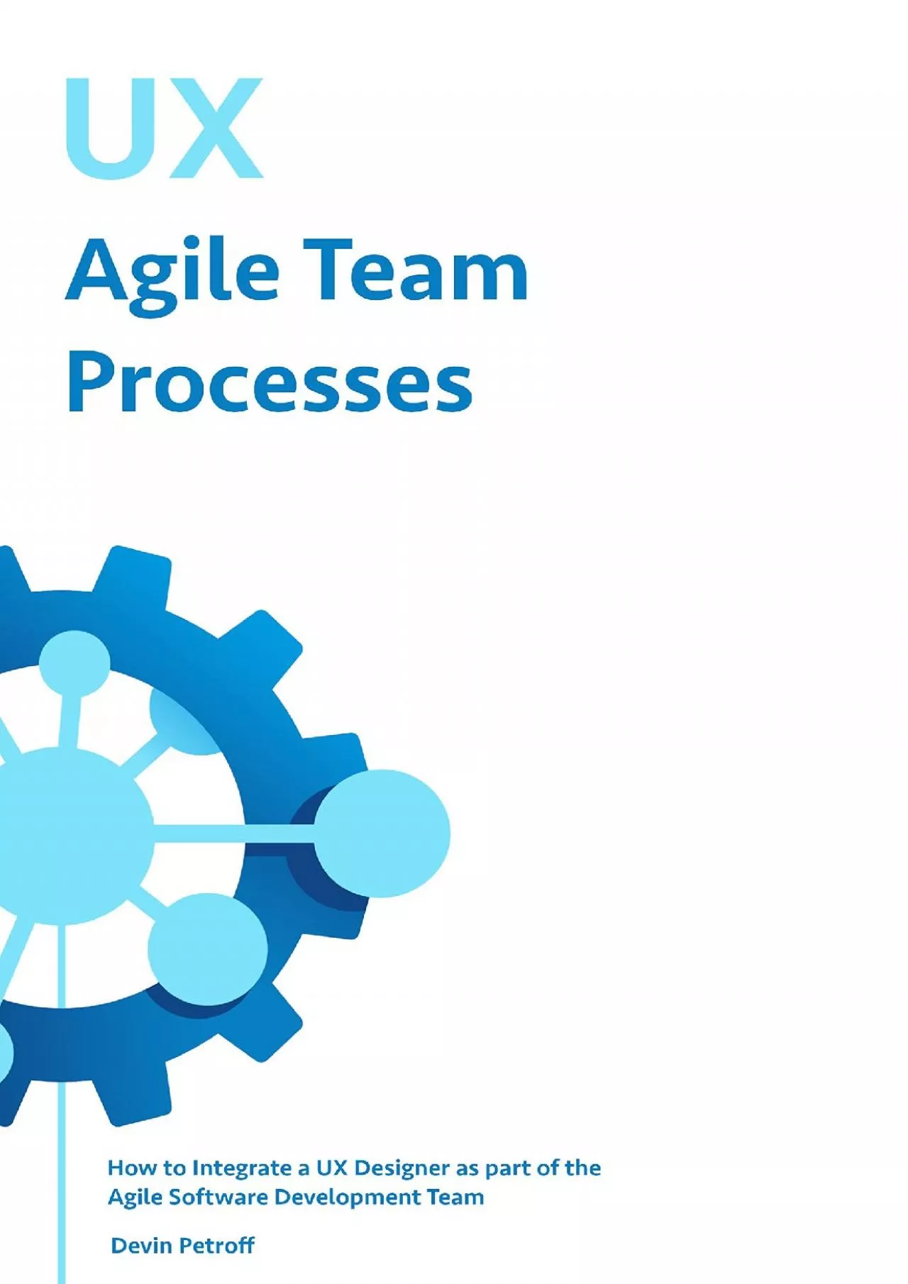 PDF-(READ)-UX Agile Team Processes How to Integrate a UX Designer as part of the Agile Software