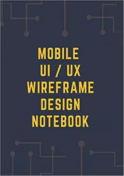 (DOWNLOAD)-Mobile UI / UX Wireframe Design Notebook Dot gridded User Interface Design Note Book for App Designers and Developers - 85 x 11 Inches - 120 Pages