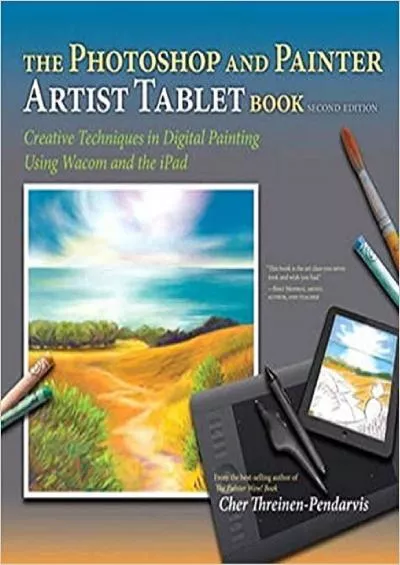 (BOOK)-The Photoshop and Painter Artist Tablet Book Creative Techniques in Digital Painting Using Wacom and the IPad
