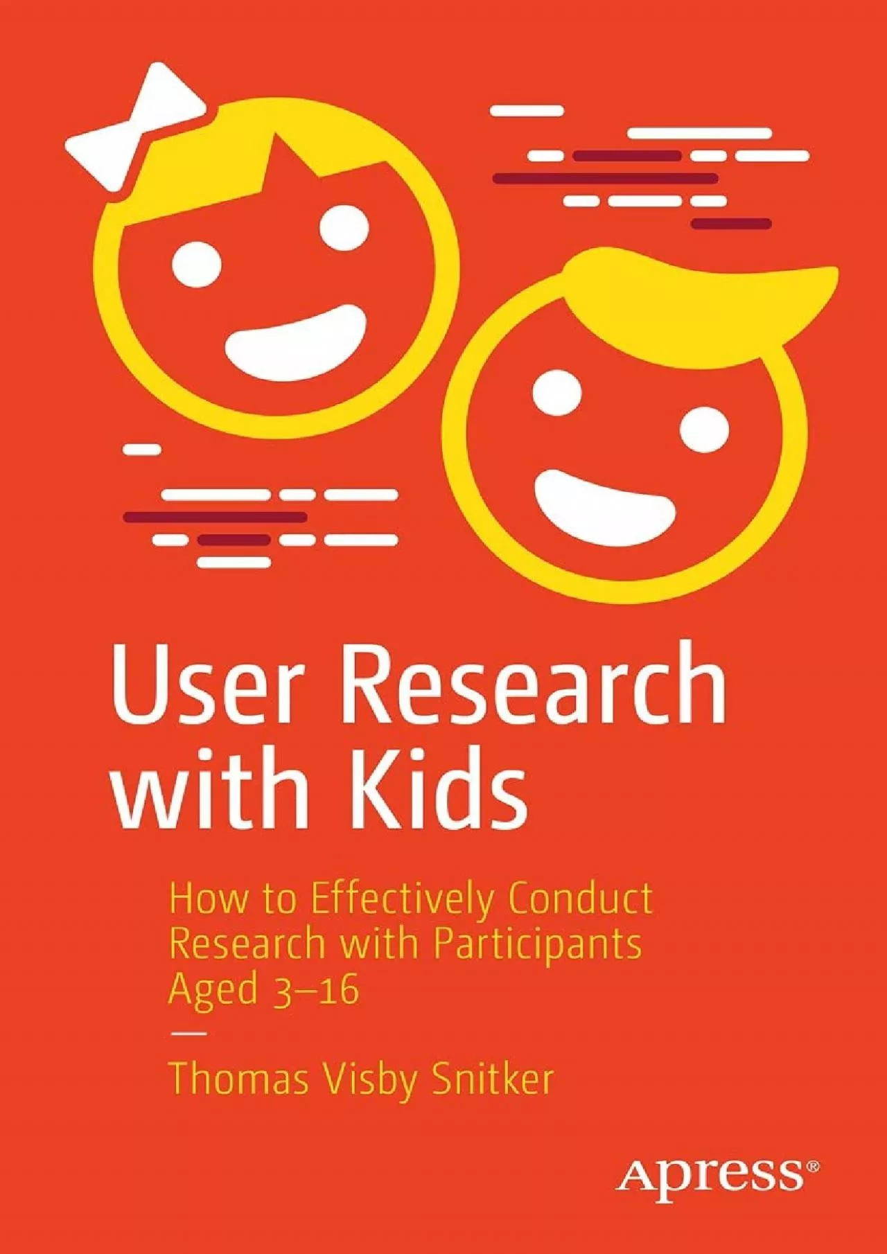 (BOOK)-User Research with Kids How to Effectively Conduct Research with Participants Aged