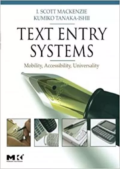 (READ)-Text Entry Systems Mobility Accessibility Universality (Morgan Kaufmann Series in Interactive Technologies)