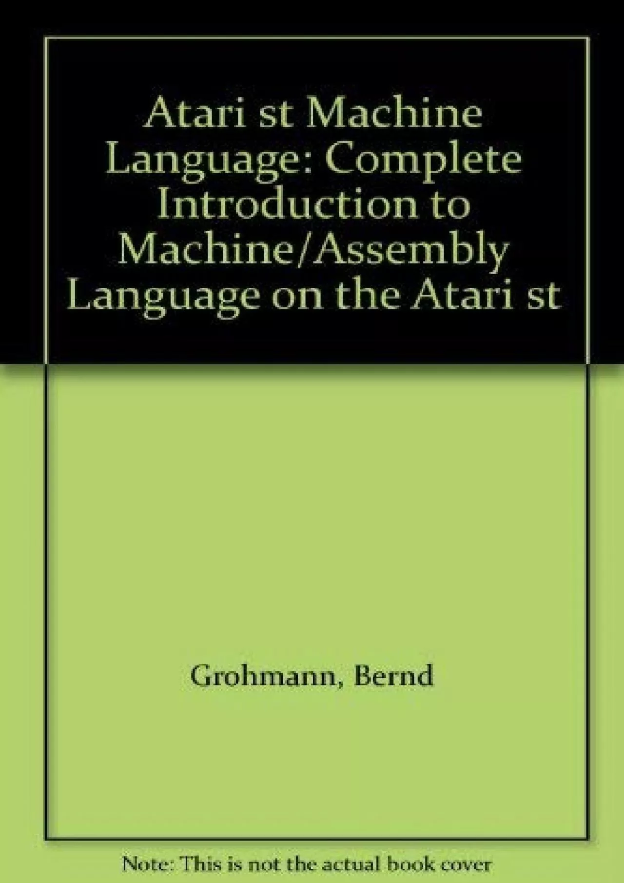 PDF-[BEST]-Atari st Machine Language: Complete Introduction to Machine/Assembly Language on