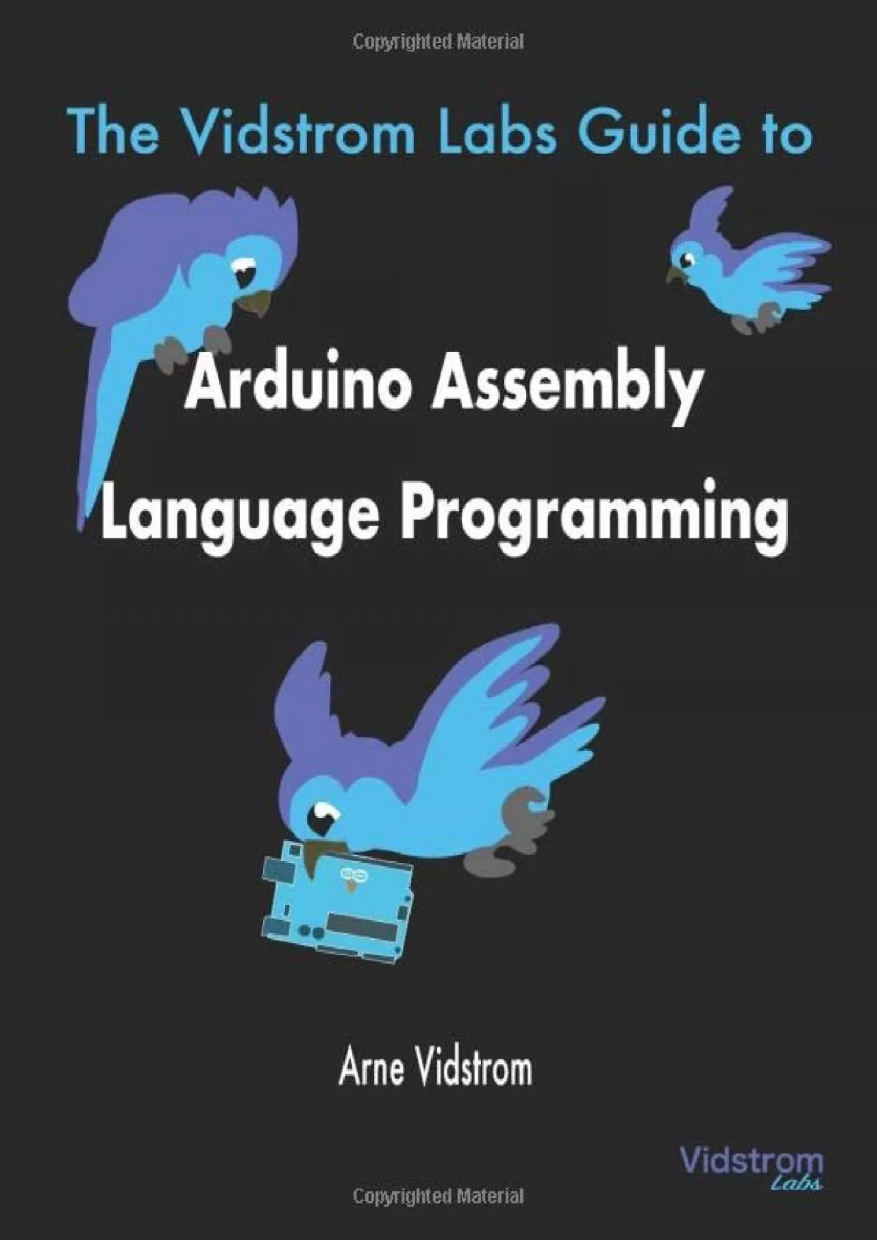 PDF-[DOWLOAD]-The Vidstrom Labs Guide to Arduino Assembly Language Programming