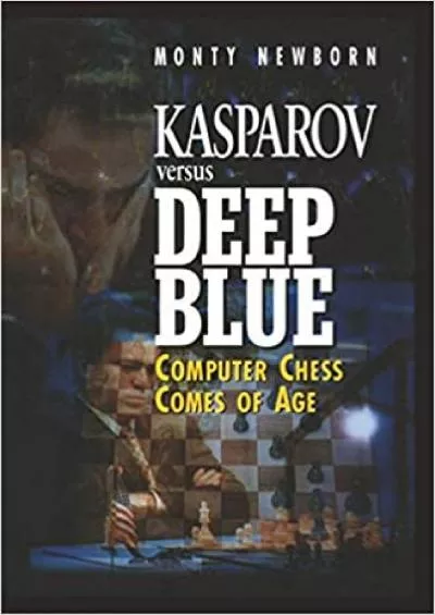 (EBOOK)-Kasparov versus Deep Blue Computer Chess Comes of Age