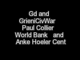 Gd and GrieniCivWar   Paul Collier  World Bank   and  Anke Hoeler Cent