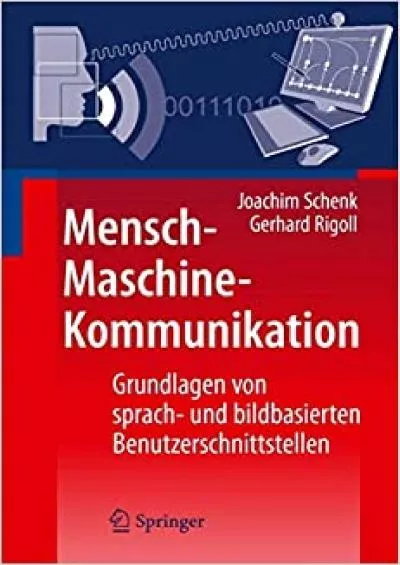 (EBOOK)-Mensch-Maschine-Kommunikation Grundlagen von sprach- und bildbasierten Benutzerschnittstellen (German Edition)