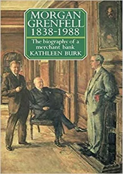 (EBOOK)-Morgan Grenfell 1838-1988 The Biography of a Merchant Bank