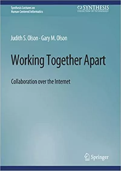 (EBOOK)-Working Together Apart Collaboration over the Internet (Synthesis Lectures on Human-Centered Informatics)