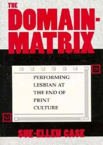 (BOOS)-The Domain-Matrix Performing Lesbian at the End of Print Culture (Theories of Representation and Difference)
