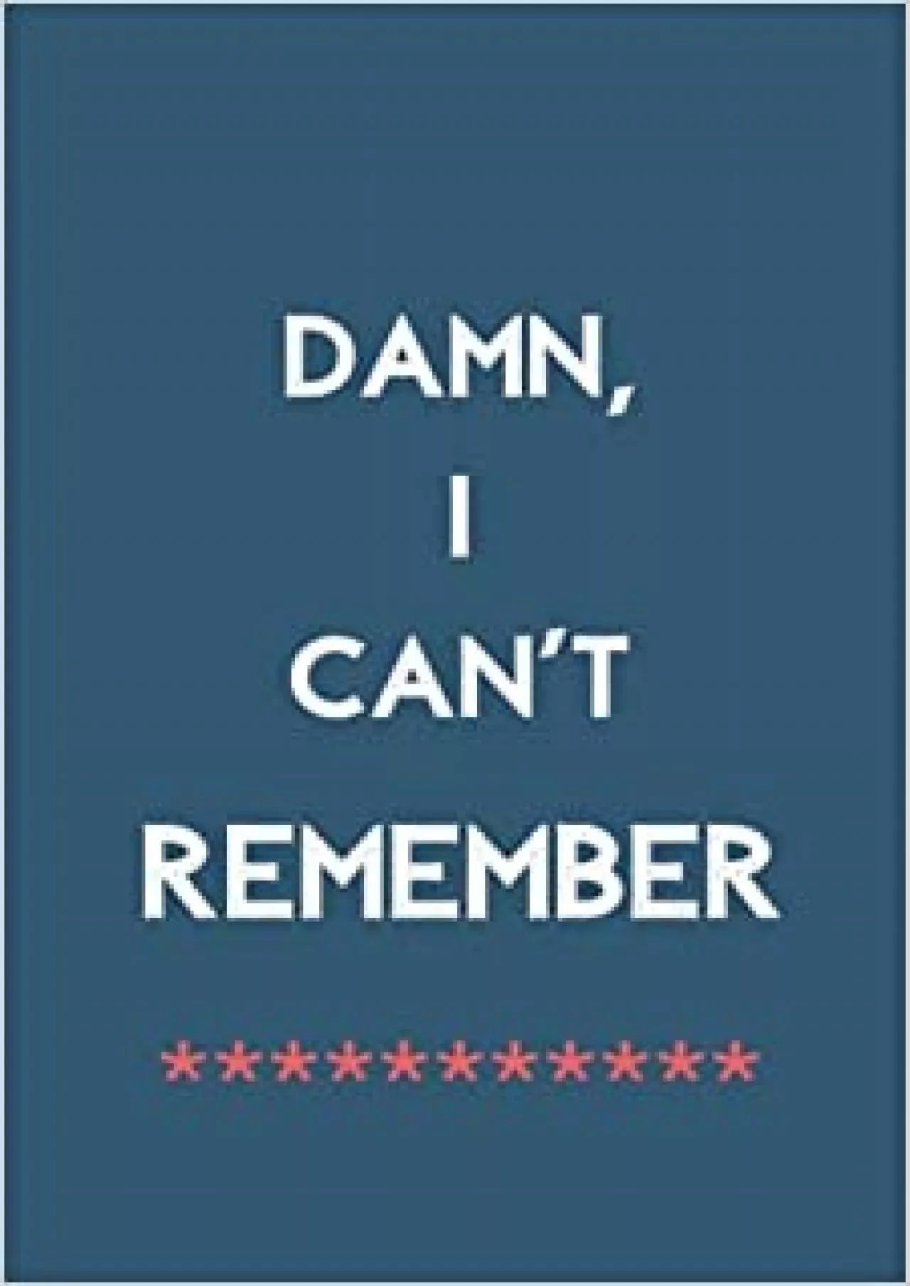 PDF-(BOOS)-Damn I Can\'t Remember password bookInternet Login Notebook Organizer with Alphabetical