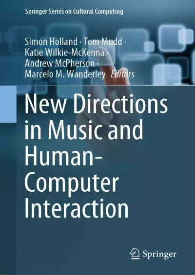 (DOWNLOAD)-New Directions in Music and Human-Computer Interaction (Springer Series on