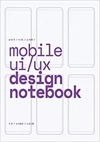 (EBOOK)-Mobile UI/UX Design Notebook (Purple on White) User Interface & User Experience Design Sketchbook for App Designers and Developers - 85 x 11 / 120 Pages / Dot Grid