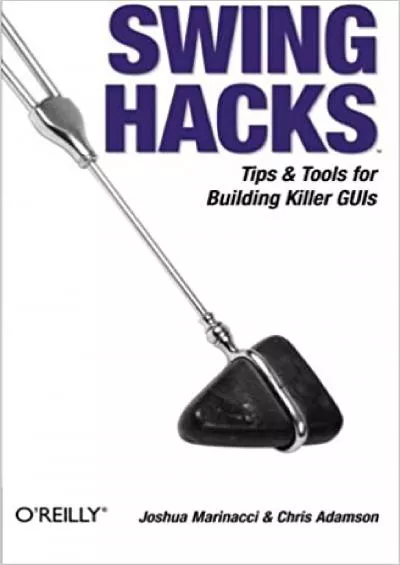(READ)-Swing Hacks Tips and Tools for Killer GUIs