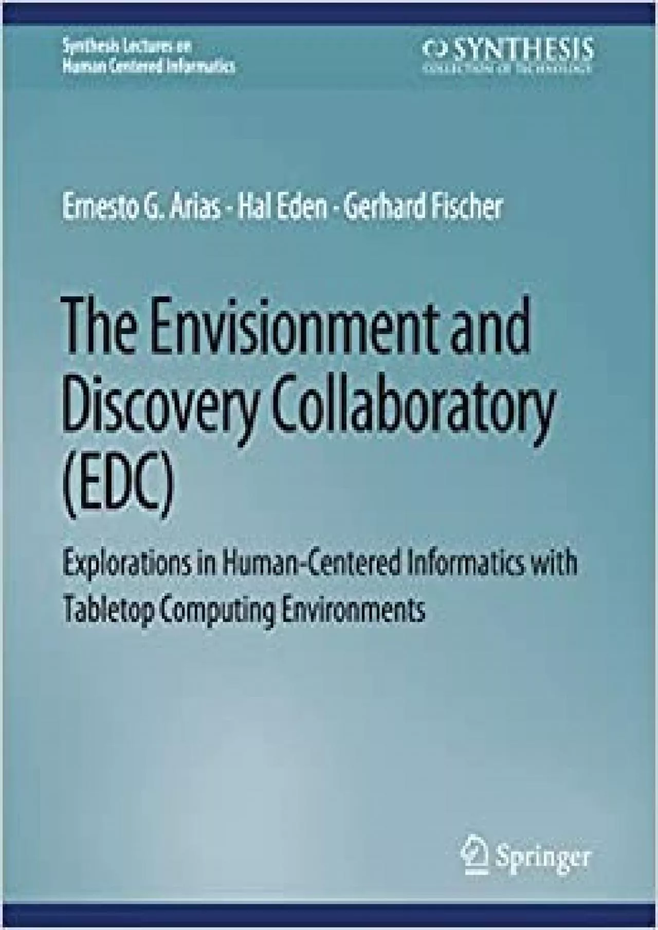 (BOOK)-The Envisionment and Discovery Collaboratory (EDC) Explorations in Human-Centered