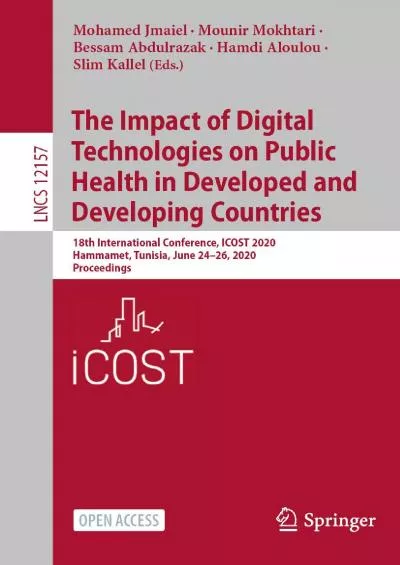(READ)-The Impact of Digital Technologies on Public Health in Developed and Developing Countries 18th International Conference ICOST 2020 Hammamet Tunisia  Notes in Computer Science Book 12157)