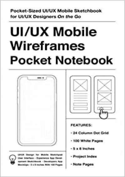 (DOWNLOAD)-UI/UX Mobile Wireframes Pocket Notebook Mobile UI/UX Pocket-Sized Sketchpad User Interface Experience App Development Sketchbook Developers App MockUps 5 x 8 Inches (127 x 2032 mm) With 100 Pages