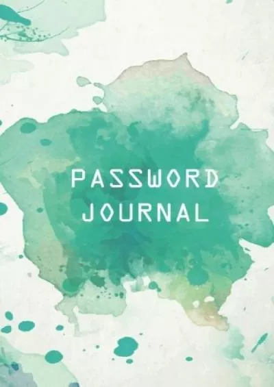 [FREE]-Password Journal: Web Password Logbook - (Green Watercolor) - A Password Journal To Protect Your Usernames & Password - 5\'x8\' Over 100 Pages: Password Journal