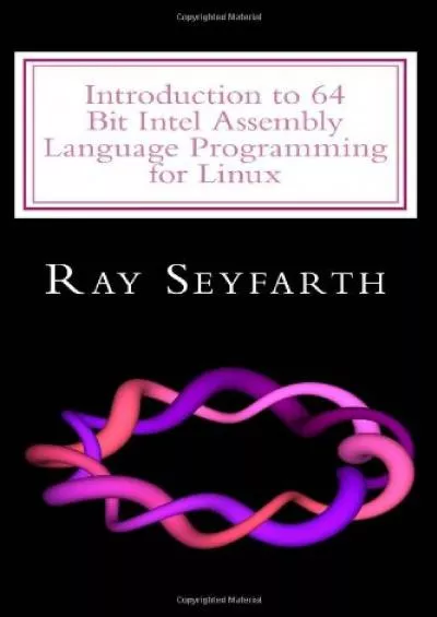 [DOWLOAD]-Introduction to 64 Bit Intel Assembly Language Programming for Linux