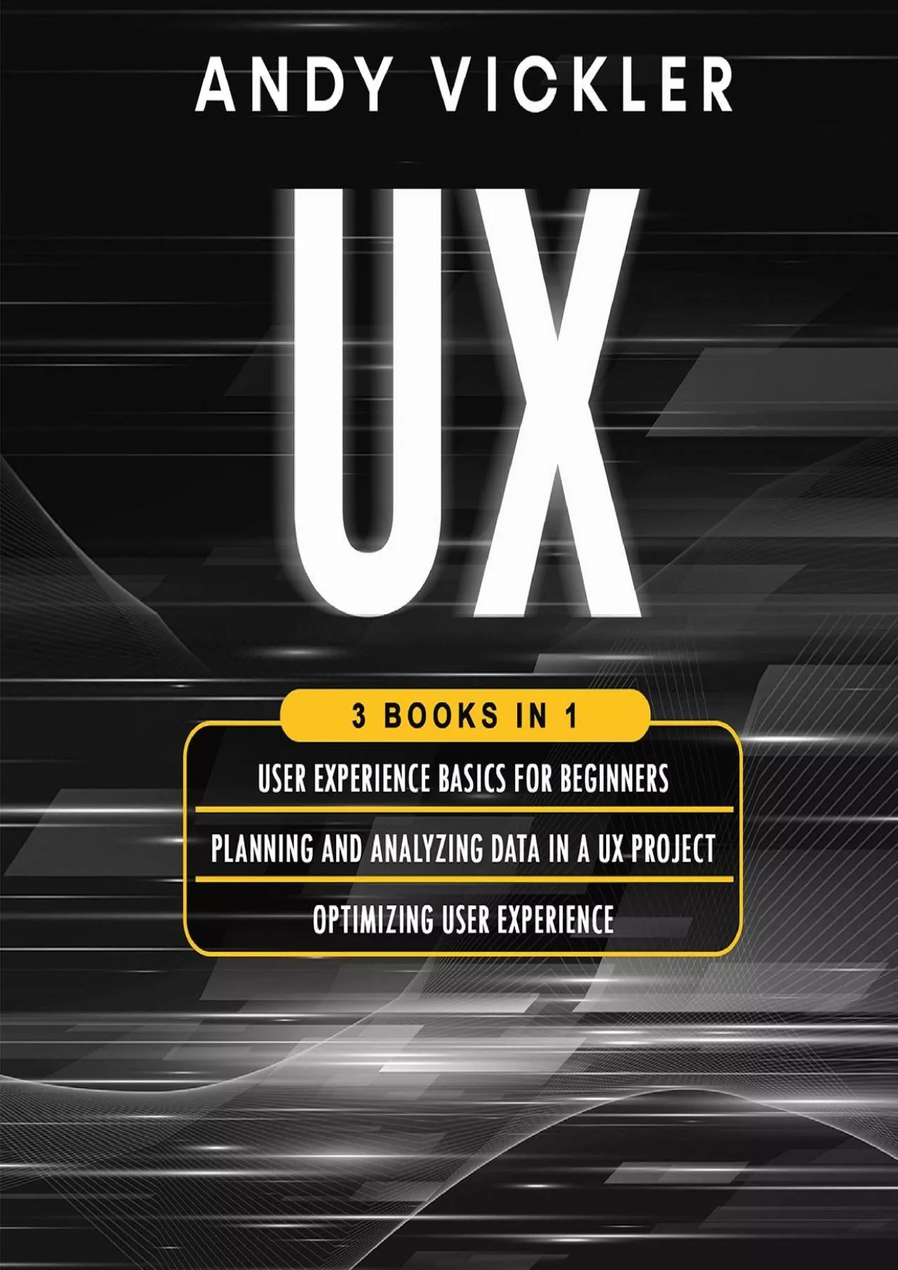(DOWNLOAD)-UX 3 Books in 1 User Experience Basics for Beginners + Planning and Analyzing