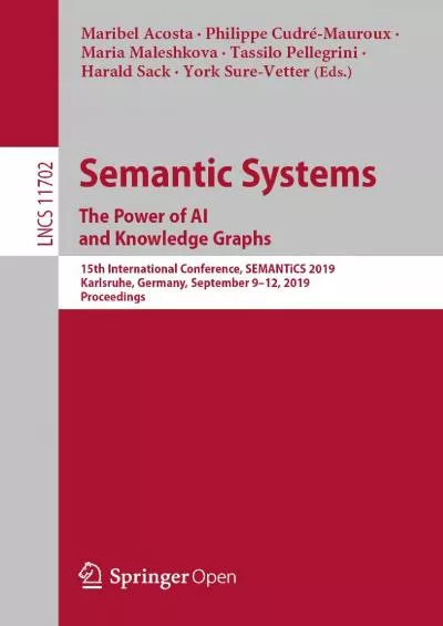 (DOWNLOAD)-Semantic Systems The Power of AI and Knowledge Graphs 15th International Conference SEMANTiCS 2019 Karlsruhe Germany September 9–12 2019 Proceedings  Notes in Computer Science Book 11702)