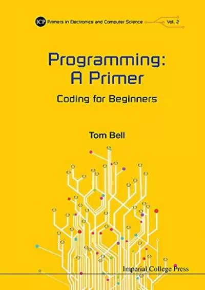 (BOOK)-Programming A Primer - Coding For Beginners A Primer  Coding for Beginners (Icp Primers In Electronics And Computer Science Book 2)