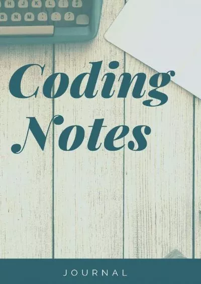 [PDF]-Coding Notes Notebook Journal: Code Notebook Blanked Lined Journal Diary Planner Workbook for Coders Developers Coding Companion Gift