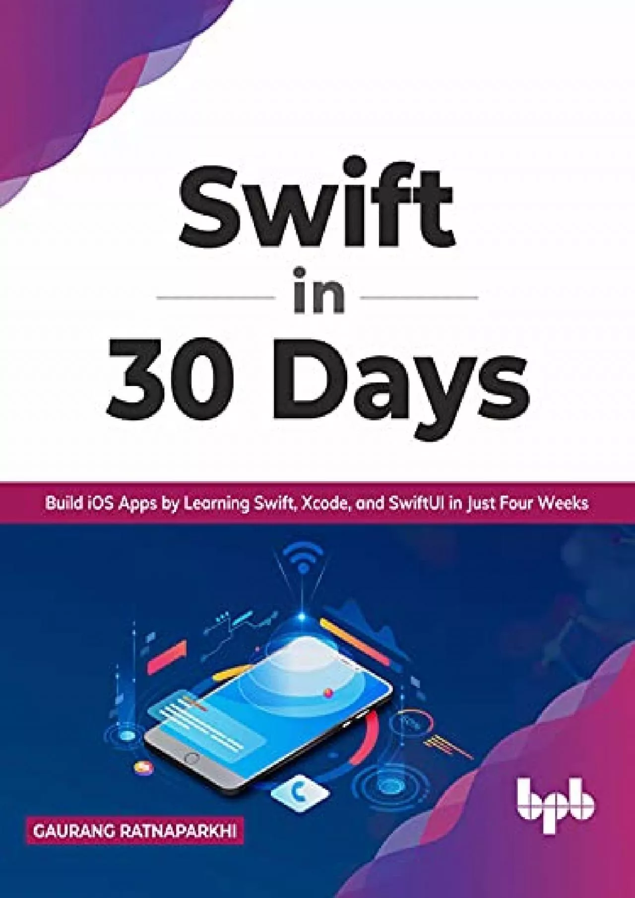 [READ]-Swift in 30 Days: Build iOS Apps by Learning Swift, Xcode, and SwiftUI in Just