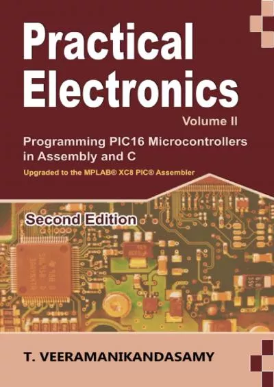 [READ]-Practical Electronics (Volume II): Programming PIC16 Microcontrollers in Assembly and C