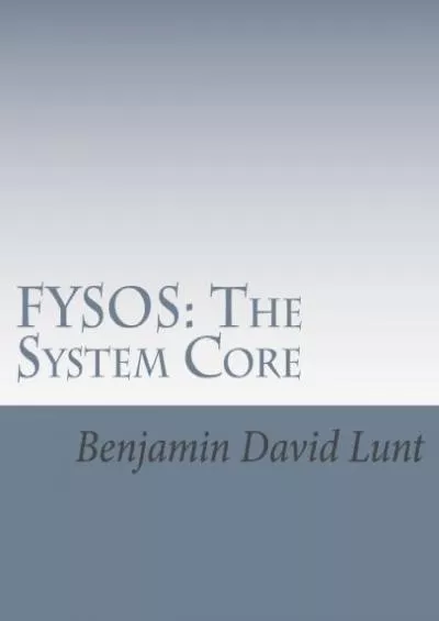 [READ]-FYSOS: The System Core (Fysos: Operating System Design)