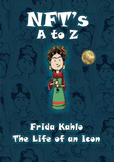 [BEST]-NFT’s A to Z: Frida Kahlo The Life of an Icon