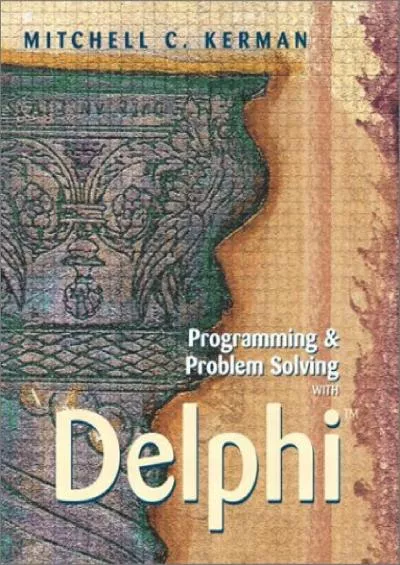 [DOWLOAD]-Programming and Problem Solving with Delphi